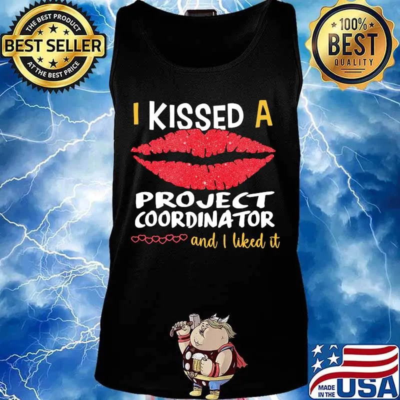 I Kissed A Project Coordinator And I Liked It Shirt Tank top