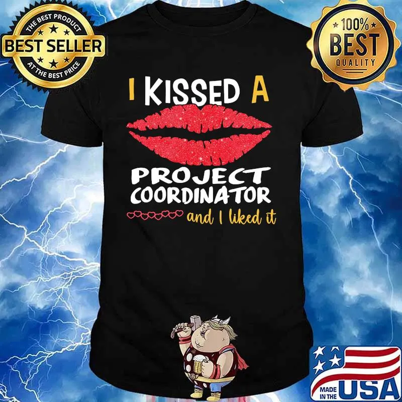 I Kissed A Project Coordinator And I Liked It Shirt