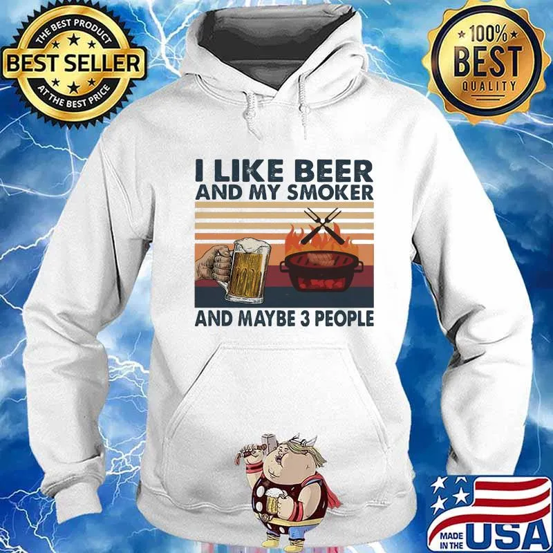 I Like Beer And My Smoker And Maybe 3 People BBQ Vintage Retro Shirt Hoodie