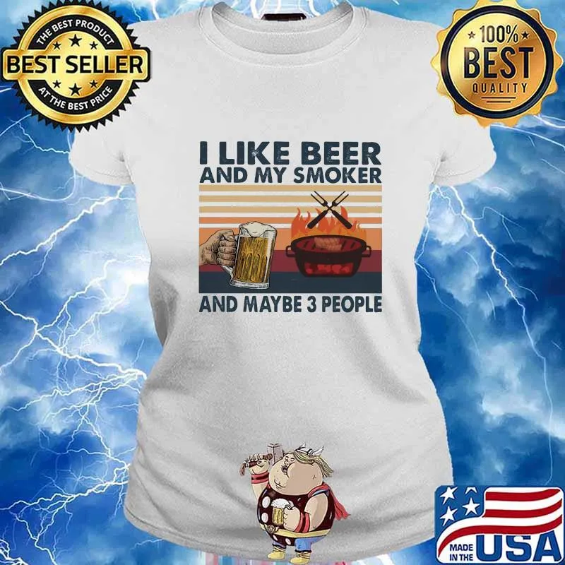 I Like Beer And My Smoker And Maybe 3 People BBQ Vintage Retro Shirt Ladies tee