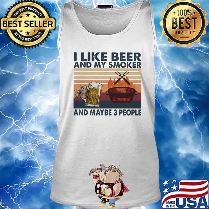 I Like Beer And My Smoker And Maybe 3 People BBQ Vintage Retro Shirt Tank top