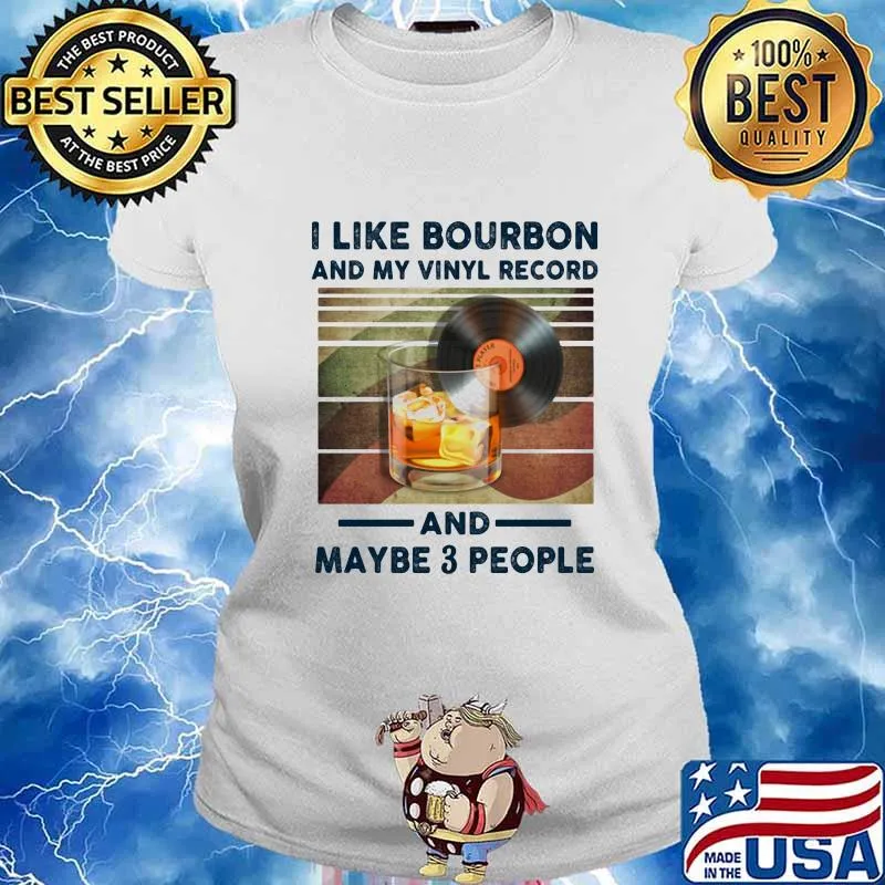 I LIKE BOURBON AND MY VINYL RECORD AND MAYBE 3 PEOPLE SHIRT Ladies tee