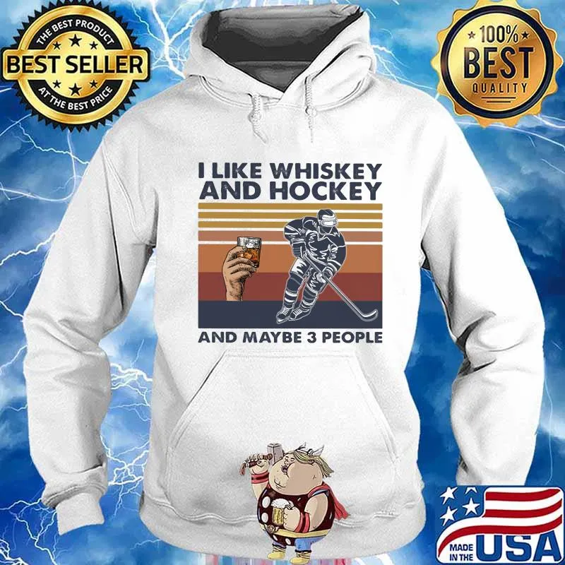 I LIKE WHISKEY AND HOCKEY AND MAYBE 3 PEOPLE VINTAGE RETRO SHIRT Hoodie