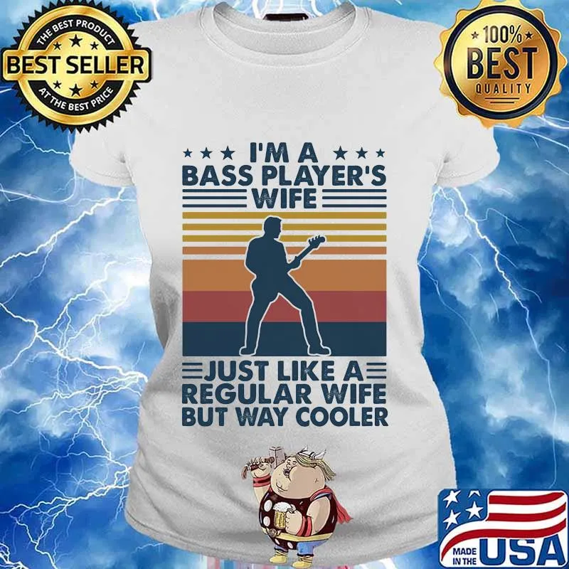 I'M A BASS PLAYER'S WIFE JUST LIKE A REGULAR WIFE BUT WAY COOLER VINTAGE RETRO SHIRT Ladies tee