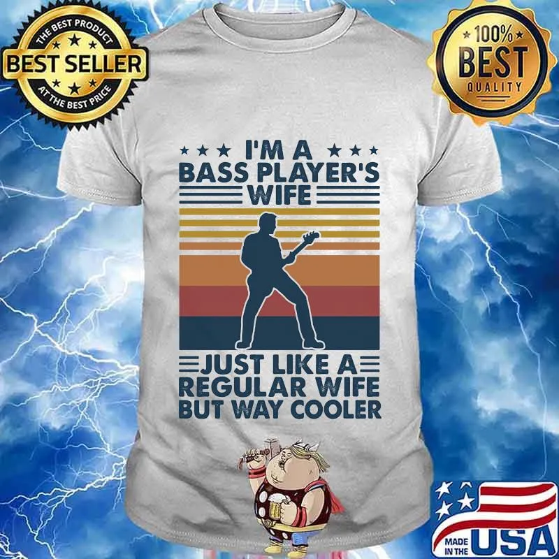 I'M A BASS PLAYER'S WIFE JUST LIKE A REGULAR WIFE BUT WAY COOLER VINTAGE RETRO SHIRT