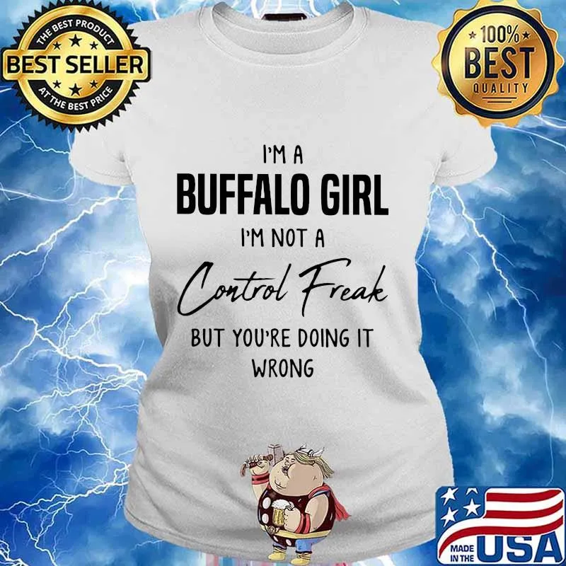 I'm a Buffalo girl I'm not a Control Freak but you're doing it wrong s Ladies tee