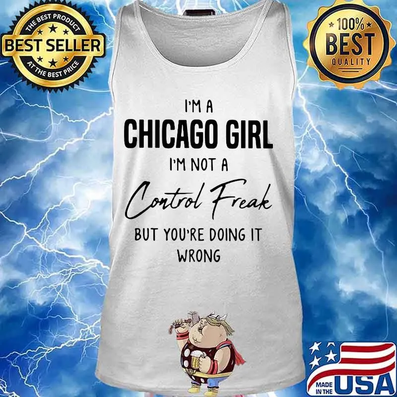I'm a Chicago girl I'm not a Control Freak but you're doing it wrong s Tank top