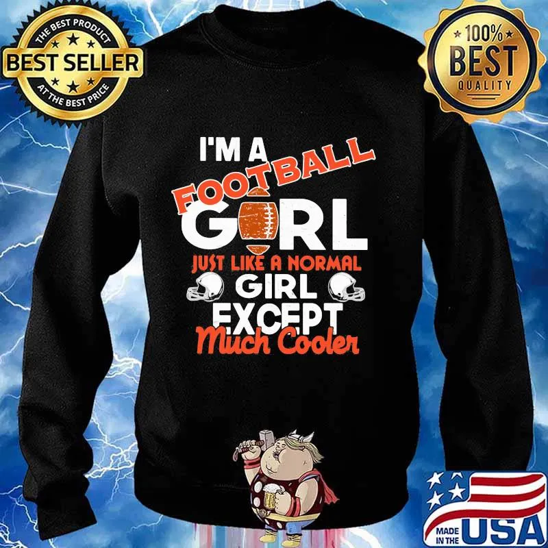 I'm a football girl just like a normal girl except much cooler s Sweater