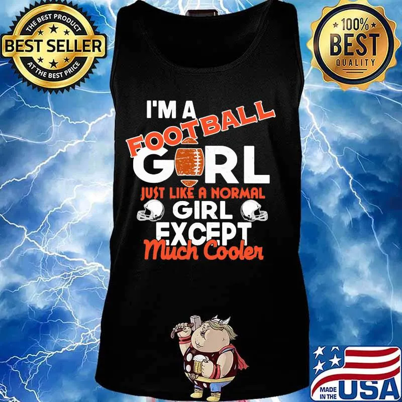I'm a football girl just like a normal girl except much cooler s Tank top