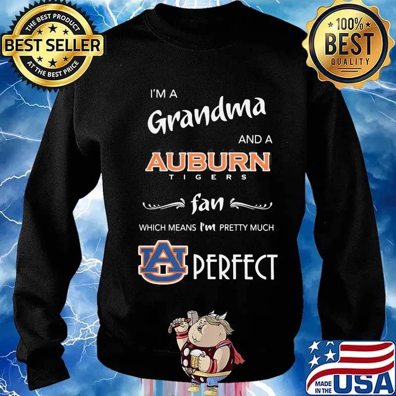I'm a grandma and a auburn tigers fan which means i'm pretty much perfect s Sweater