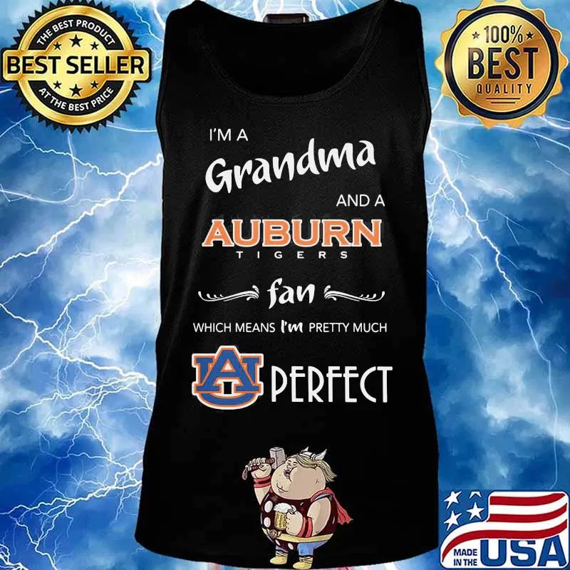 I'm a grandma and a auburn tigers fan which means i'm pretty much perfect s Tank top