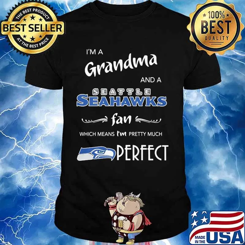 I'm a grandma and a seattle seahawks logo fan which means i'm pretty much perfect shirt