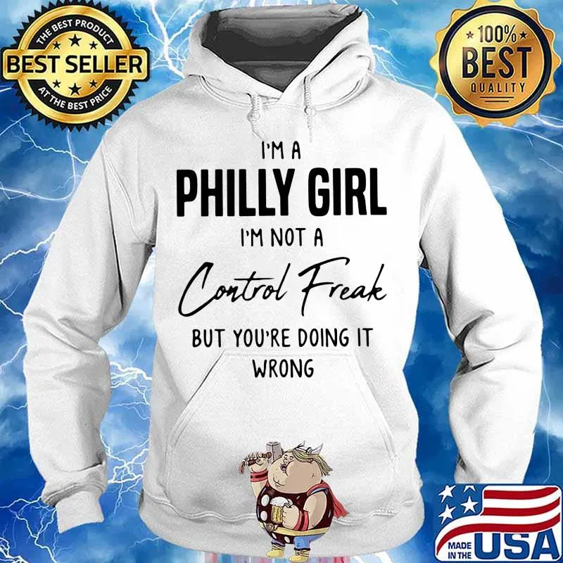 I'm a Philly girl I'm not a Control Freak but you're doing it wrong s Hoodie