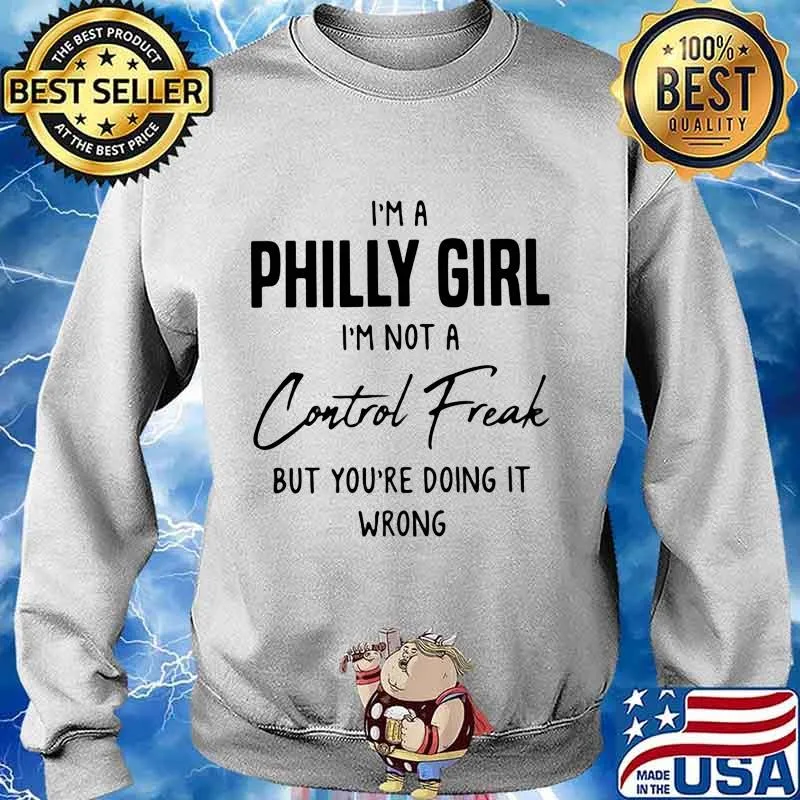 I'm a Philly girl I'm not a Control Freak but you're doing it wrong s Sweater