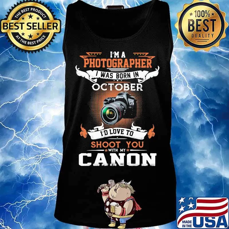 I'm a photographer i was born in october i'd love to shoot you with my canon s Tank top