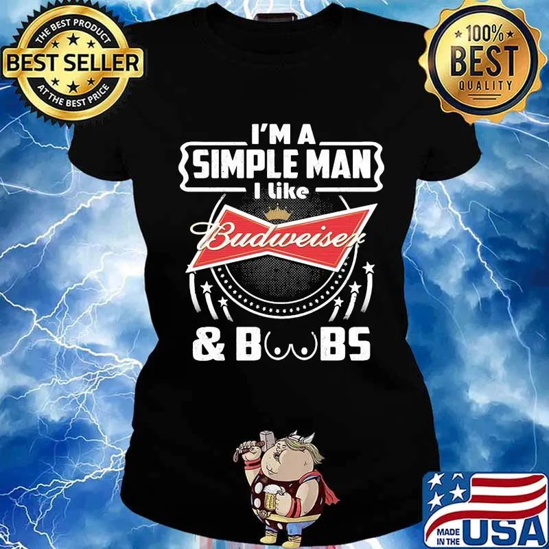 I'm a simple man i like budweiser and boobs s Ladies tee