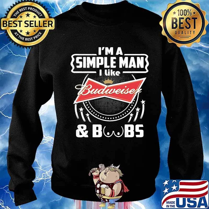 I'm a simple man i like budweiser and boobs s Sweater