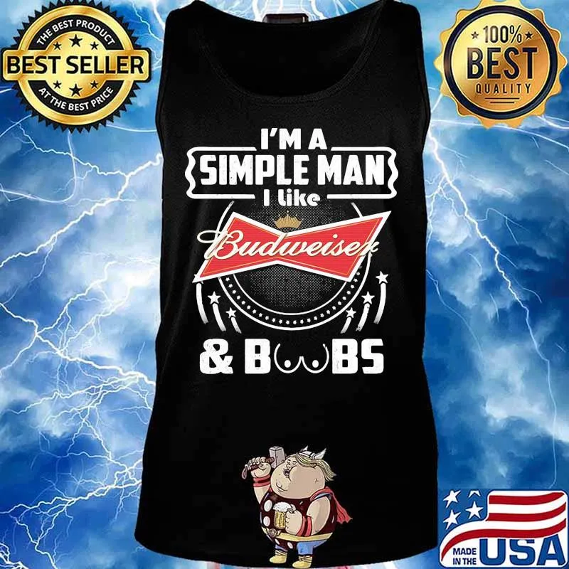 I'm a simple man i like budweiser and boobs s Tank top