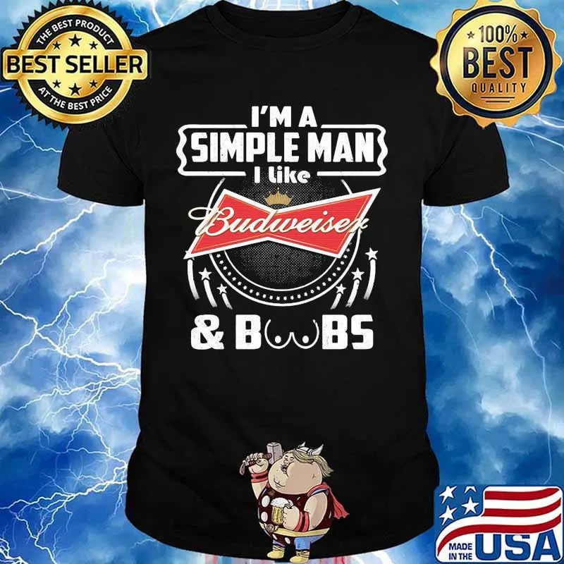 I'm a simple man i like budweiser and boobs shirt