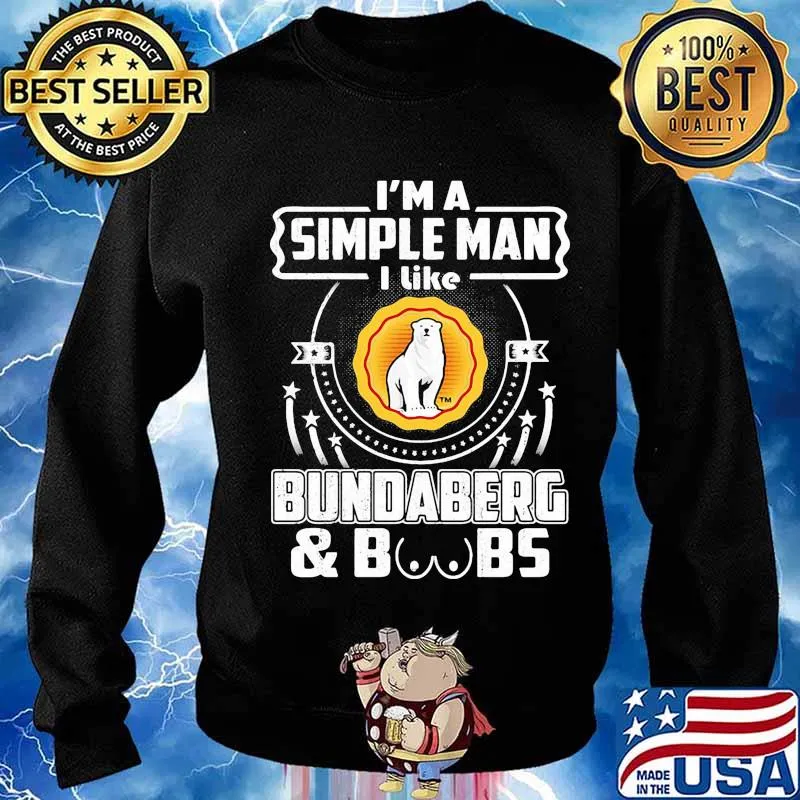 I'm a simple man i like bundaberg and boobs s Sweater