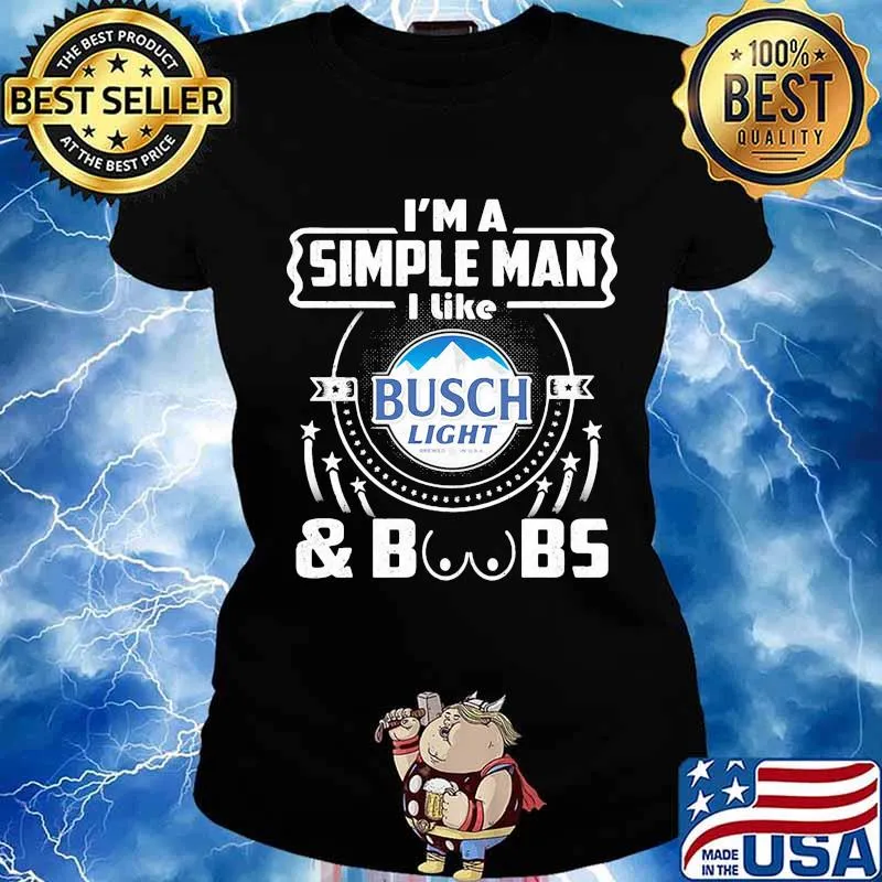 I'm a simple man i like busch light and boobs s Ladies tee