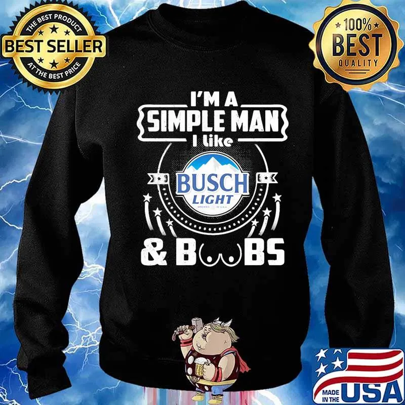 I'm a simple man i like busch light and boobs s Sweater