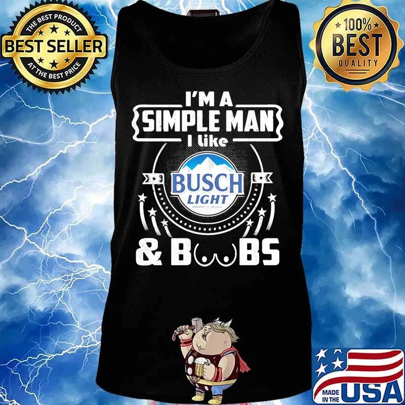 I'm a simple man i like busch light and boobs s Tank top