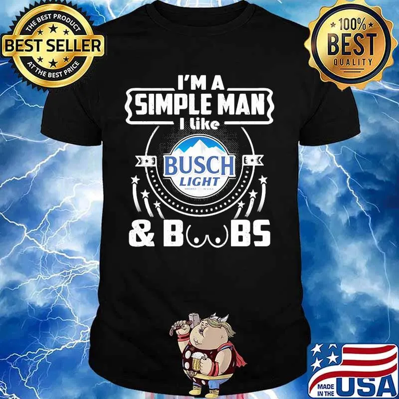 I'm a simple man i like busch light and boobs shirt