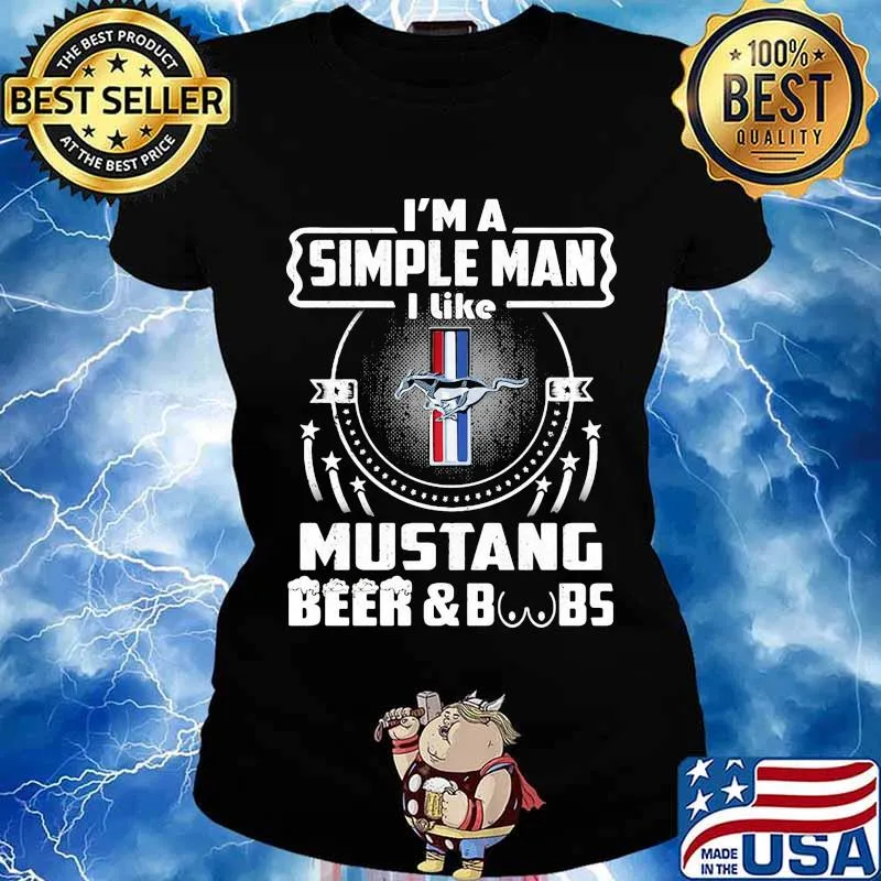 I'm a simple man i like mustang beer and boobs s Ladies tee