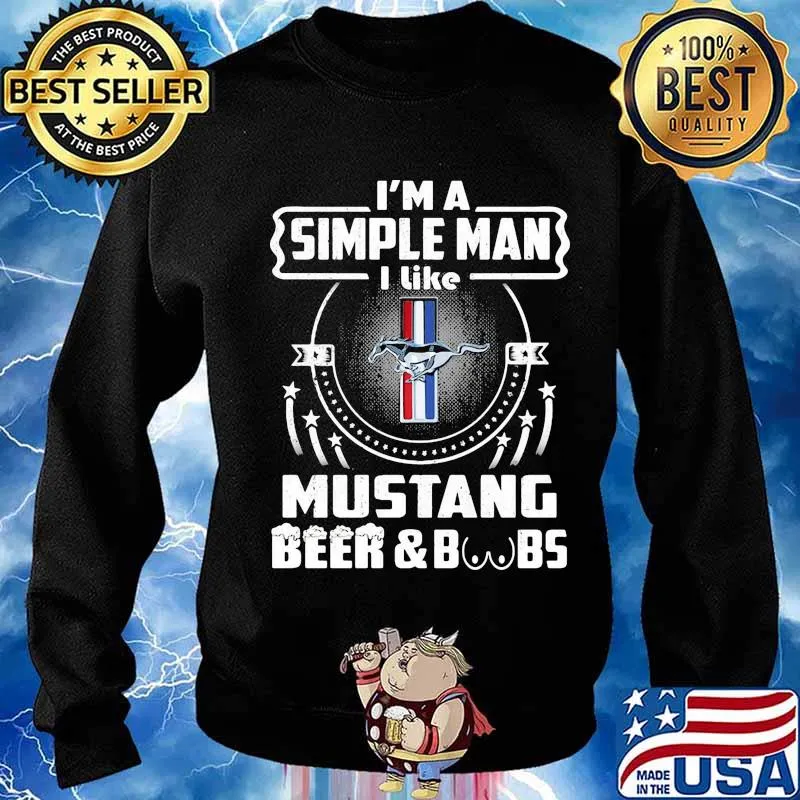 I'm a simple man i like mustang beer and boobs s Sweater