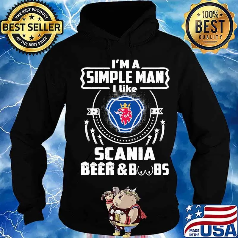 I'm a simple man i like scania beer and boobs s Hoodie