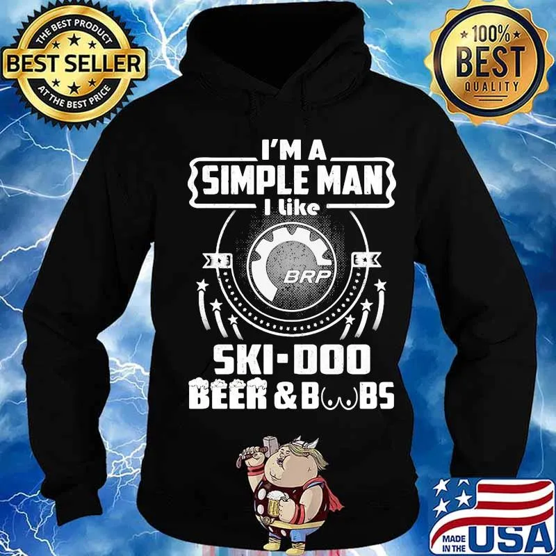I'm a simple man i like ski-doo beer and boobs s Hoodie