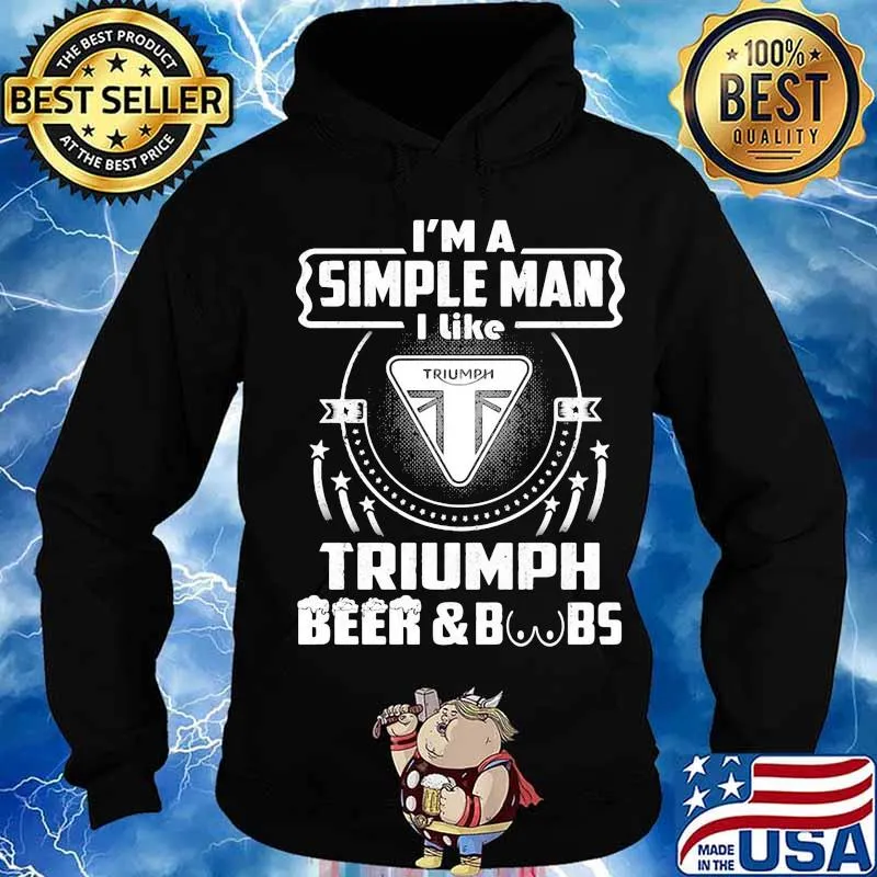 I'm a simple man i like triumph beer and boobs s Hoodie