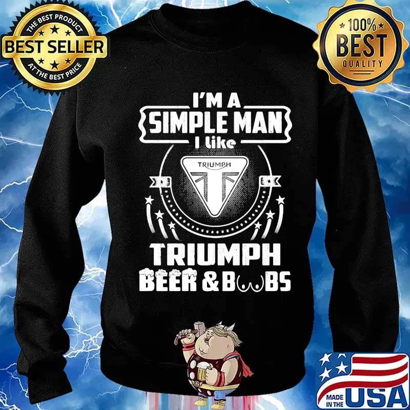 I'm a simple man i like triumph beer and boobs s Sweater