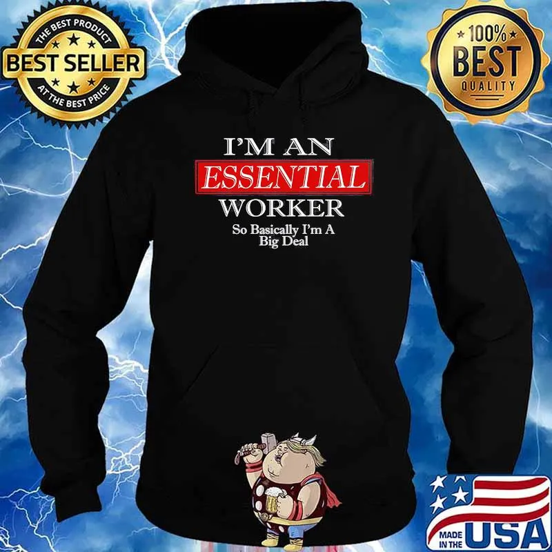 I'm an essential worker so basically I'm a big deal s Hoodie