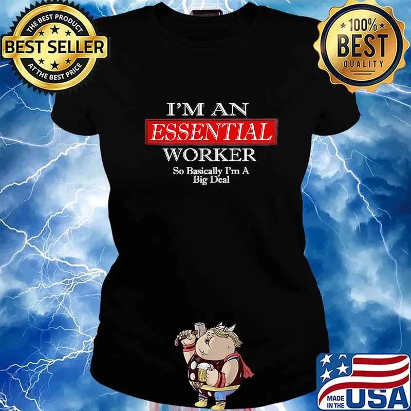 I'm an essential worker so basically I'm a big deal s Ladies tee