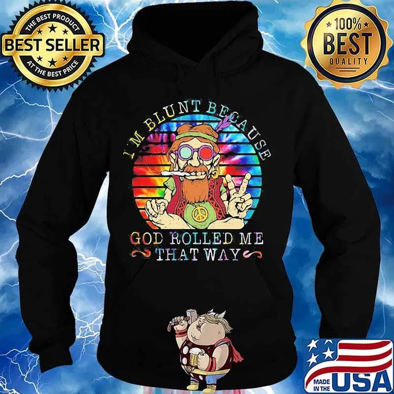 I'M BLUNT BECAUSE GOD ROLLED ME THAT WAY GRANDFATHER VINTAGE RETRO SHIRT Hoodie