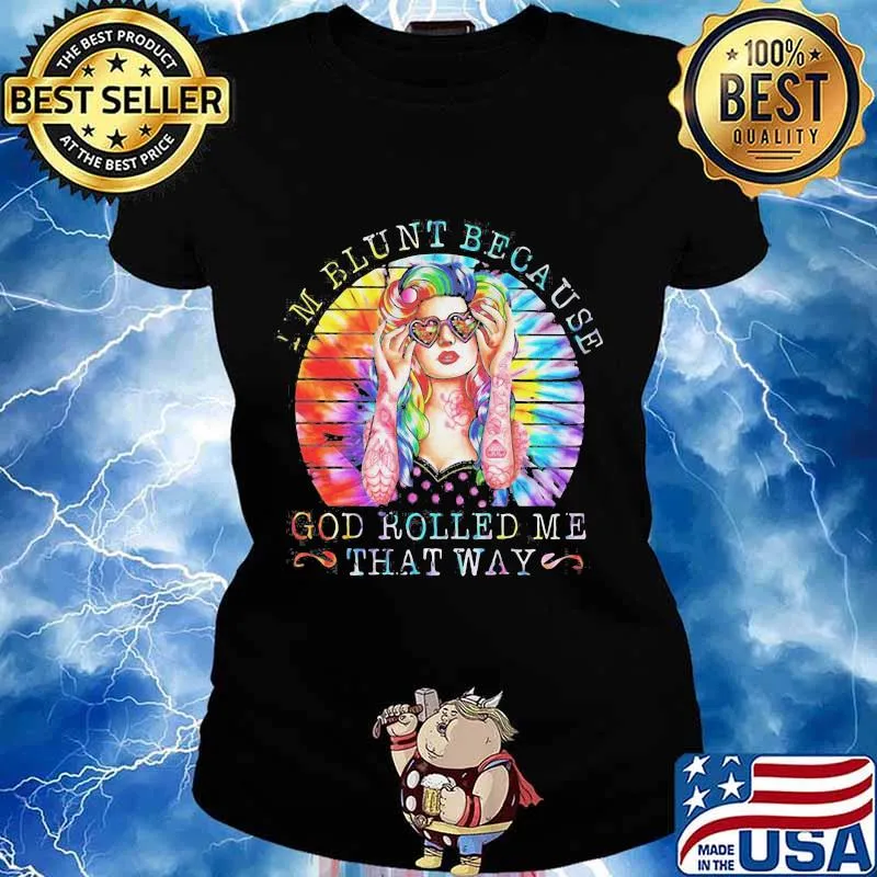 I'M BLUNT BECAUSE GOD ROLLED ME THAT WAY LADY VINTAGE RETRO SHIRT Ladies tee