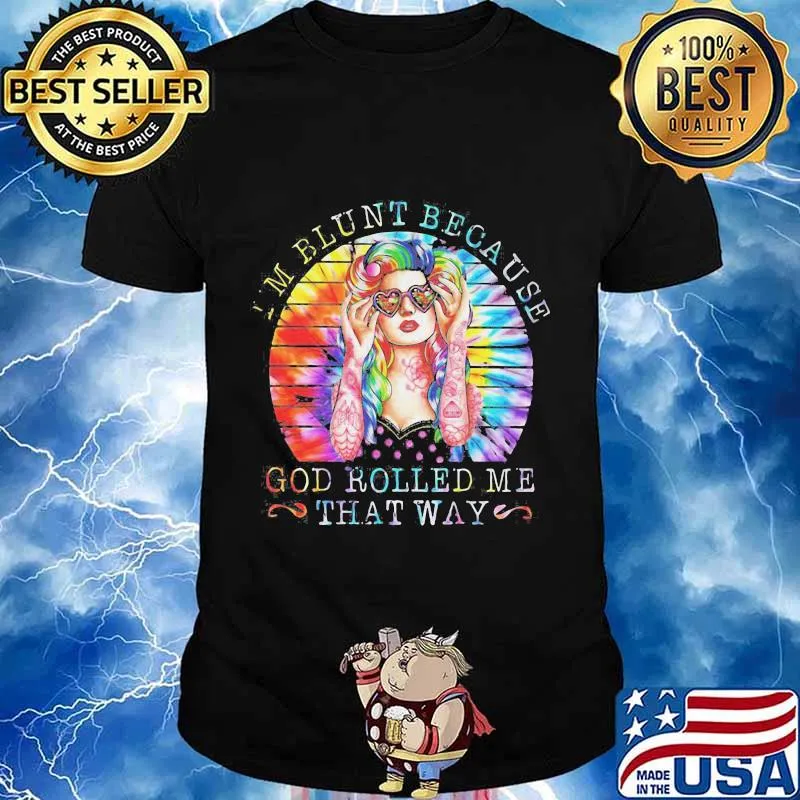 I'M BLUNT BECAUSE GOD ROLLED ME THAT WAY LADY VINTAGE RETRO SHIRT