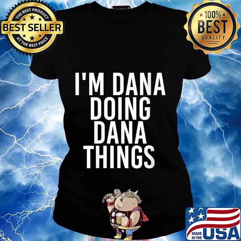 I'M DANA DOING DANA THINGS Shirt Ladies tee