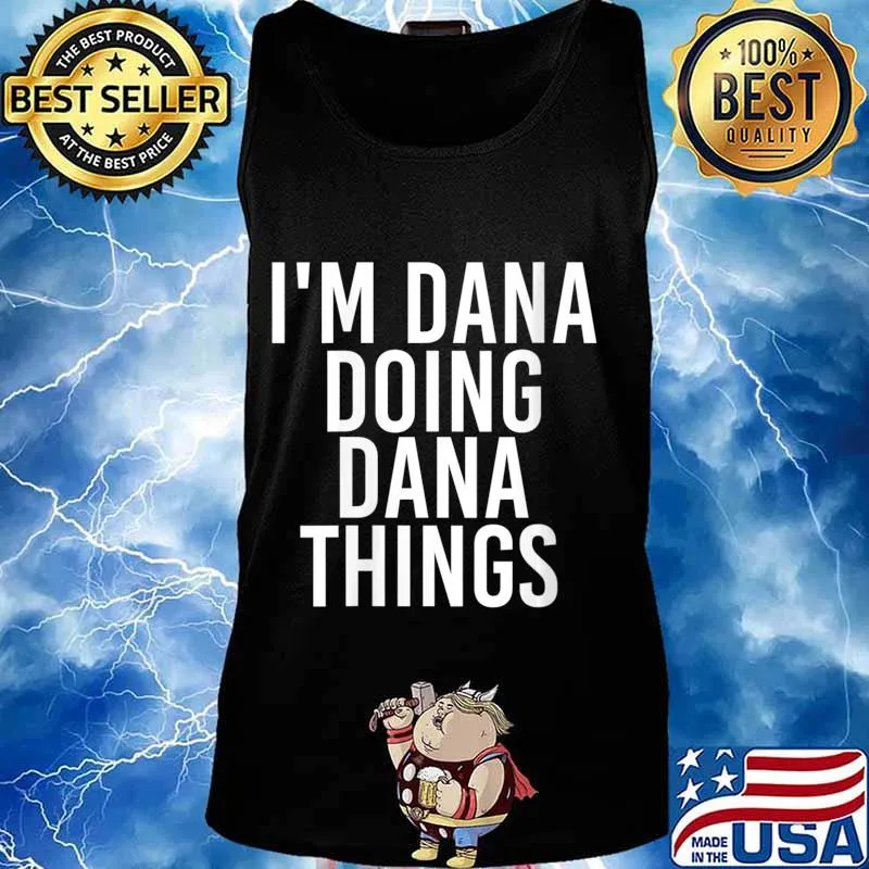 I'M DANA DOING DANA THINGS Shirt Tank top