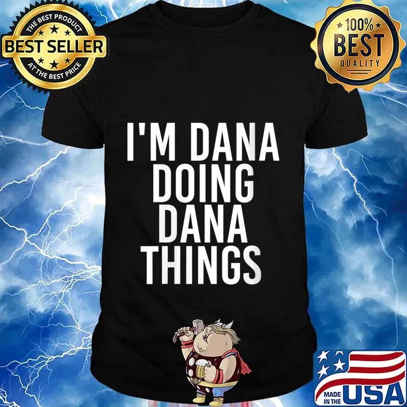 I'M DANA DOING DANA THINGS Shirt