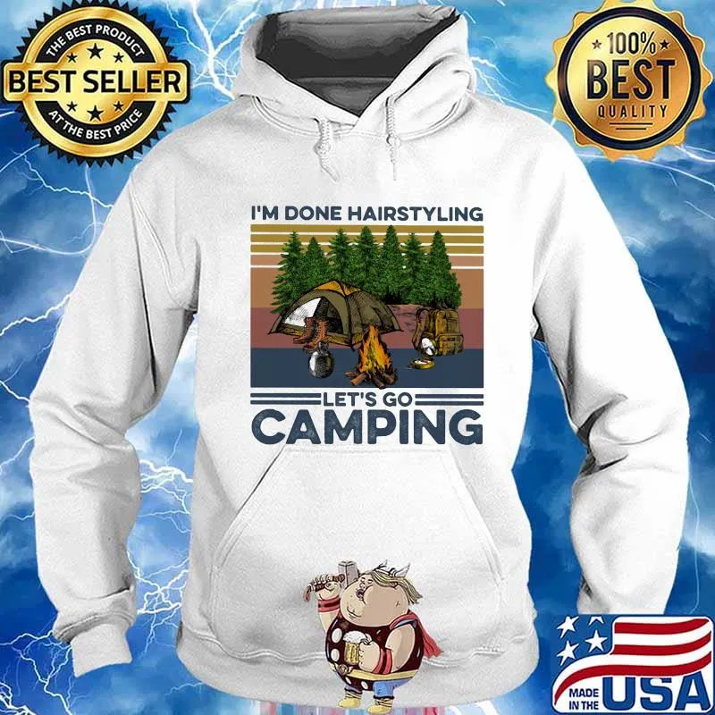 I'm done hairstyling let's go camping vintage retro s Hoodie