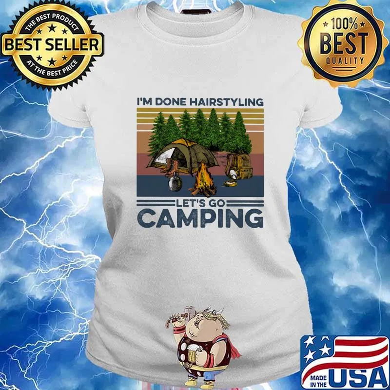 I'm done hairstyling let's go camping vintage retro s Ladies tee