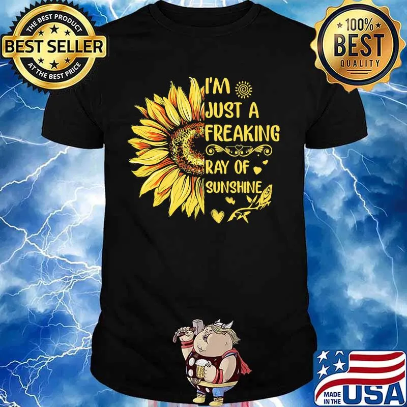 I'M JUST A FREAKING RAY OF SUNSHINE SUNFLOWER SHIRT