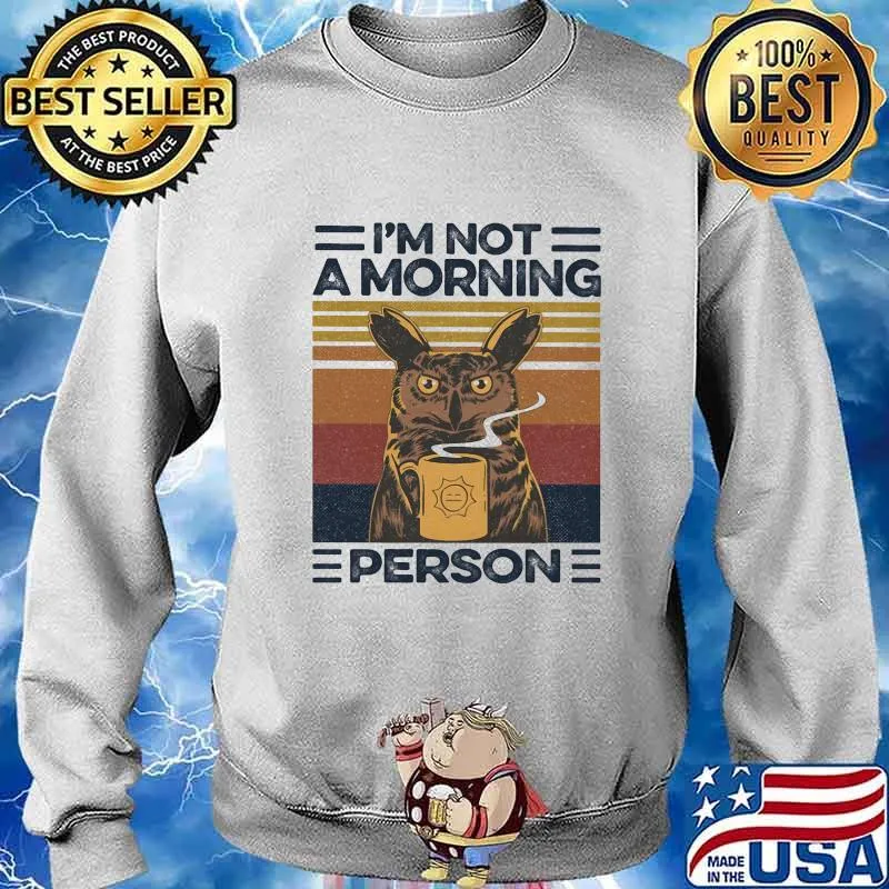 I'M NOT A MORNING PERSON OWL VINTAGE RETRO SHIRT Sweater