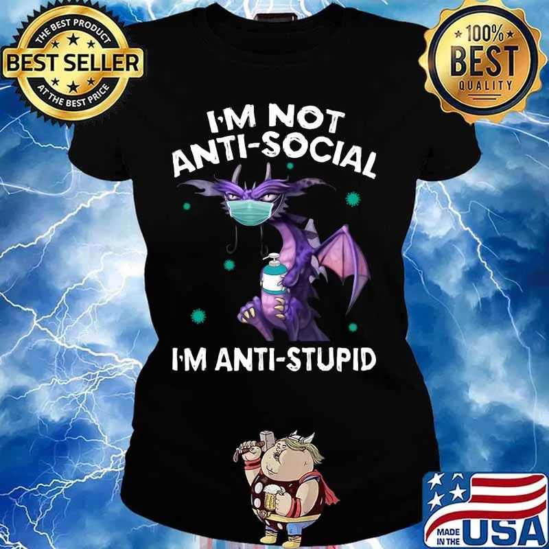 I'M NOT ANTI-SOCIAL I'M ANTI-STUPID DRAGON MASK HAND SANNITIZER SHIRT Ladies tee