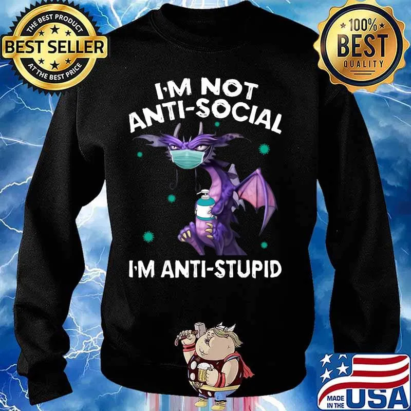 I'M NOT ANTI-SOCIAL I'M ANTI-STUPID DRAGON MASK HAND SANNITIZER SHIRT Sweater