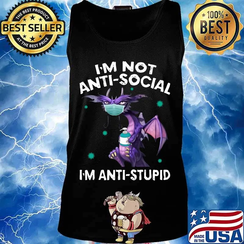 I'M NOT ANTI-SOCIAL I'M ANTI-STUPID DRAGON MASK HAND SANNITIZER SHIRT Tank top