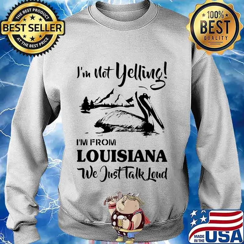 I'm not yelling i'm from louisiana we just talk loud s Sweater